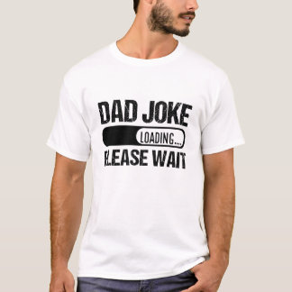 T-shirt Papa Joke Chargement S'Il Vous Plaît Attendre Fête