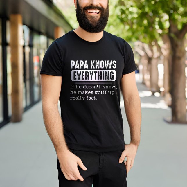 T-shirt Papa Knows Everything If He Doesn't Know He Makes (Créateur téléchargé)