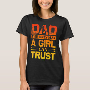 T-shirt Papa Le Seul Homme Qu'Une Fille Peut Faire Confian