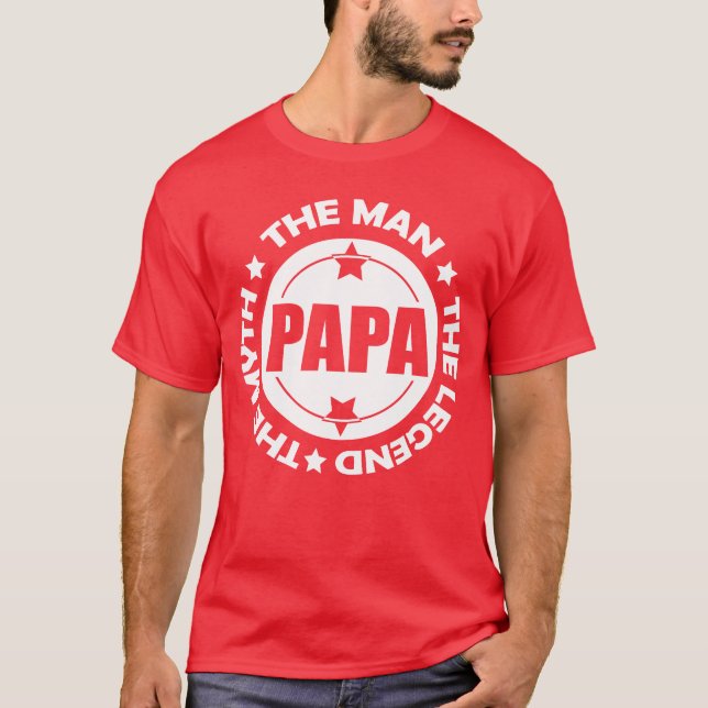 T-shirt Papa. L'Homme. Le Mythe. La Légende. (Devant)