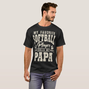 T-shirt Papa Mon Joueur favori de softball m'appelle