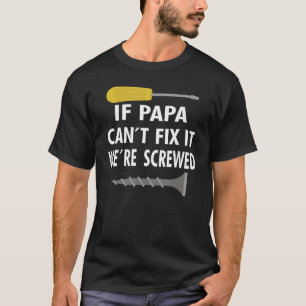 T-shirt Papa ne peut pas le réparer Nous sommes vissés Fêt
