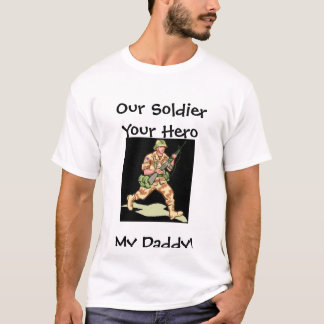 T-shirt Papa, notre soldat votre héros mon papa !