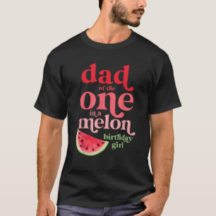 T-shirt Papa of the One In A Melon Birthday Girl Watermelo