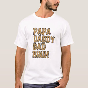 T-shirt Papa Papa Papa Papa Bruh