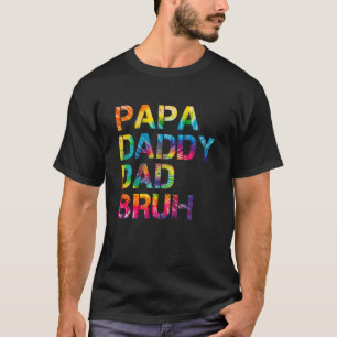 T-shirt Papa Papa Papa Papa Bruh Tie Dye Fête des pères