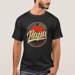 T-shirt Papa Parce Que Grand-Père Est Pour Les Vieux Gars