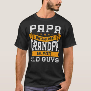 T-shirt Papa Parce Que Grand-Père Est Pour Les Vieux Gars 