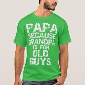 T-shirt Papa Parce Que Grand-Père Est Pour Les Vieux Gars