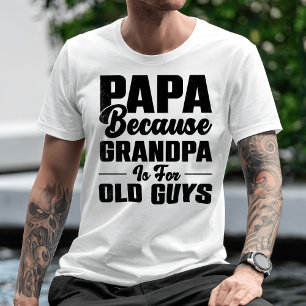 T-shirt Papa Parce Que Grand-Père Est Pour Les Vieux Gars
