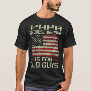 T-shirt Papa Parce Que Grand-Père Est Pour Les Vieux Gars