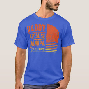 T-shirt Papa Parce Que Grand-Père Est Pour Les Vieux Homme