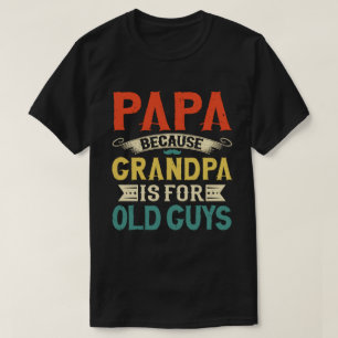 T-shirt Papa parce que grand-père est pour Old Guys Fête d