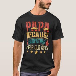 T-shirt Papa Parce Que Le Parrain Est Pour Le Vieux Type