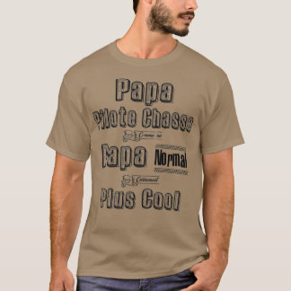 T-shirt Papa Pilote Chasse comme un papa normal Cool droit