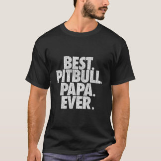 T-shirt Papa Pitbull Meilleur Papa Pitbull Papa Ever Papa