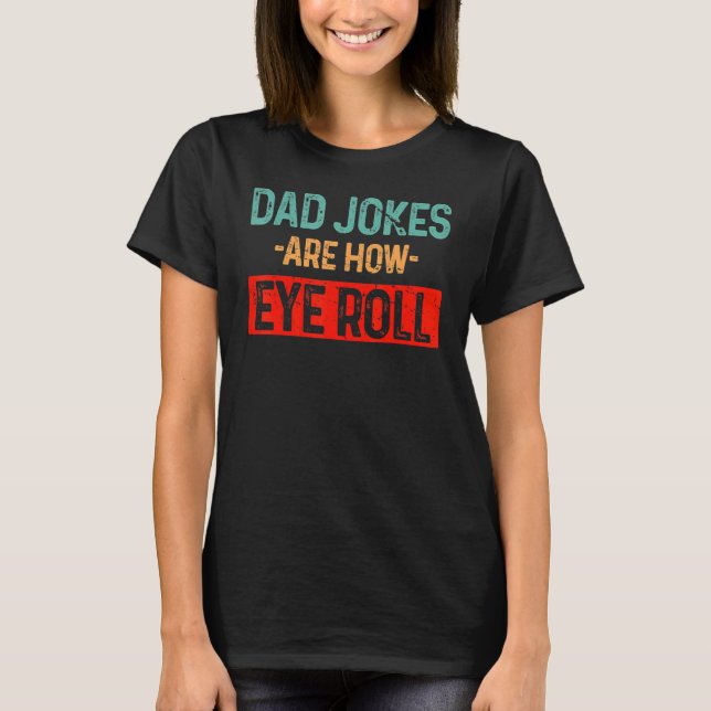 T-shirt Papa plaisante Comment les yeux roulent les hommes (Devant)