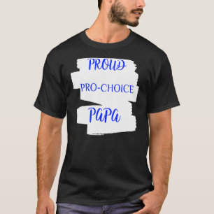 T-shirt Papa Pro Choice