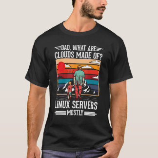 T-shirt Papa Quels Sont Les Nuages Faits De Serveurs Linux