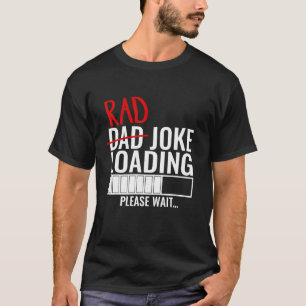 T-shirt Papa Rad Joke Chargement S'il vous plaît Attendre