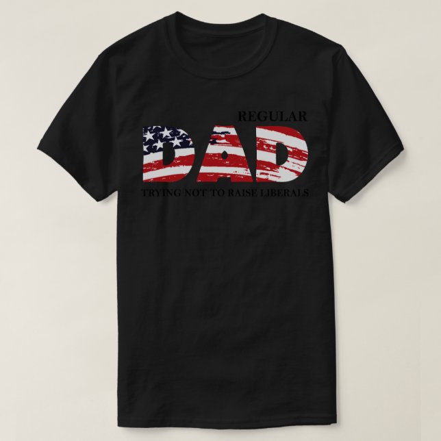 T-shirt Papa Régulier Essaie De Ne Pas Élever Libéral Amér (Design devant)