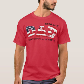 T-shirt Papa Régulier Essaie De Ne Pas Élever Libéral Amér