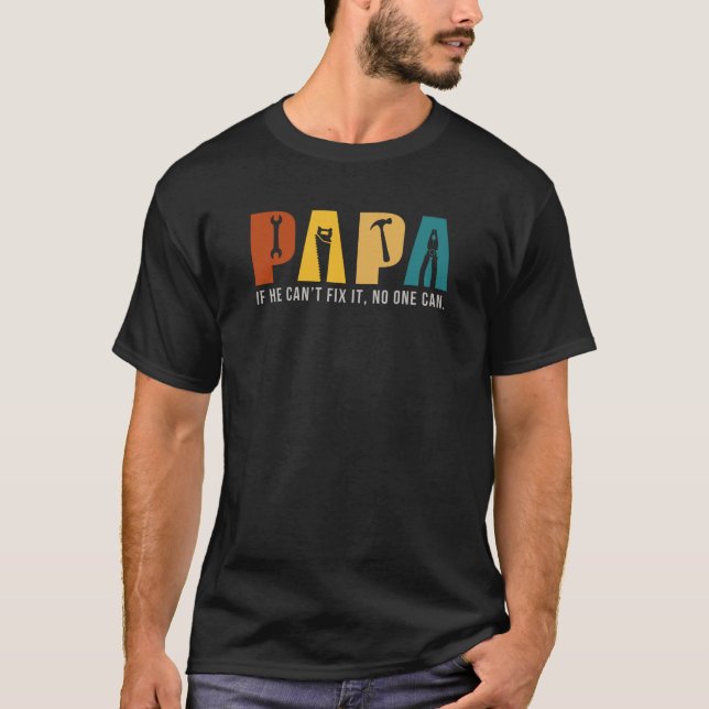 T-shirt PAPA - S'il ne parvient pas à le réparer, personne (Devant)