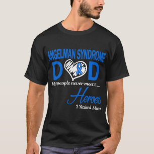 T-shirt Papa Syndrome d'Angelman J'ai élevé le mien