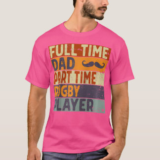 T-shirt Papa temps plein temps temps partiel Joueur de rug