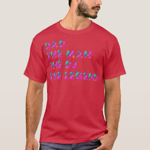 T-shirt Papa The Man The DJ The Legend DJ and Disco