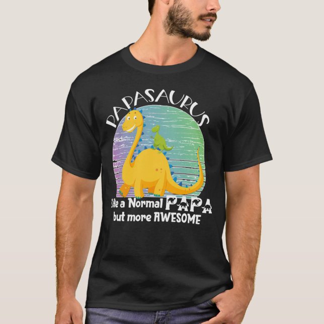 T-shirt Papasaurus comme un Papa normal mais plus génial  (Devant)
