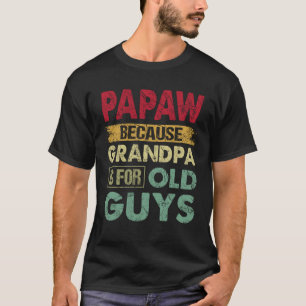 T-shirt Papaw parce que grand-père est pour les vieux gars