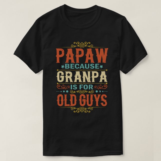 T-shirt Papaw parce que grand-père est pour Old Guys Fête  (Design devant)