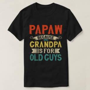 T-shirt Papaw parce que grand-père est pour Old Guys Fête 