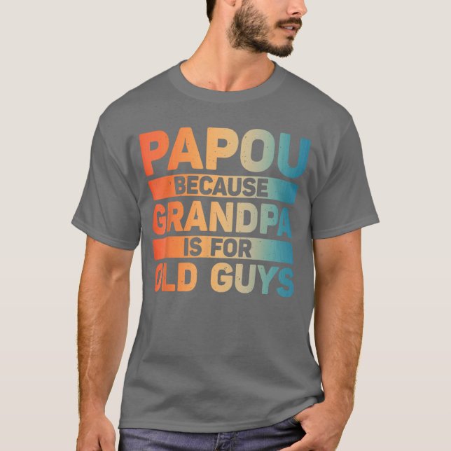 T-shirt Papou Design For Grandpa From Grandkids Fathers Da (Devant)