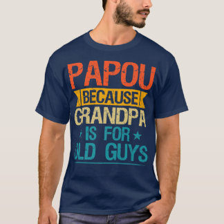 T-shirt Papou Parce Que Grand-Père Est Pour Les Vieux Gars