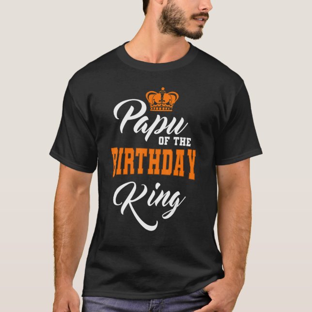 T-shirt Papu De L'Anniversaire King Party Anniversaire de  (Devant)