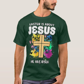T-shirt Pâques, C'Est À Propos De Jésus Qu'Il A Repris Les