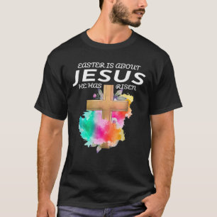 T-shirt Pâques, C'Est À Propos De Jésus Qu'Il A Repris Les