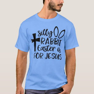 T-shirt Pâques De Lapin Silly Est Pour Jésus 341