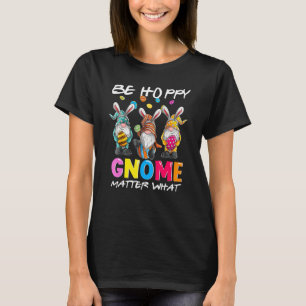T-shirt Pâques Soyez heureux Gnome Matt Ce Printemps Pâque