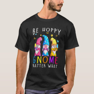 T-shirt Pâques Soyez heureux Gnome Matt Ce Printemps Pâque