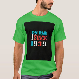 T-shirt Par depuis 1939 80e anniversaire Golfer Birthday G
