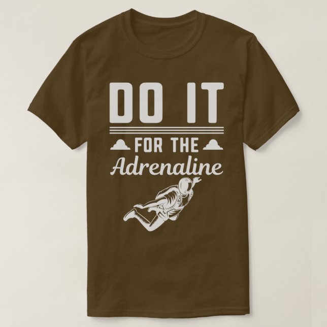 T-shirt Parachute de Skydiving Faites-le pour l'adrénaline (Design devant)