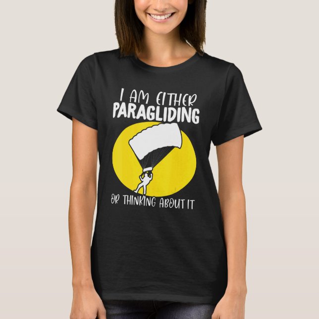 T-shirt Paraglider Paragliding or Thinking About It Paragl (Devant)