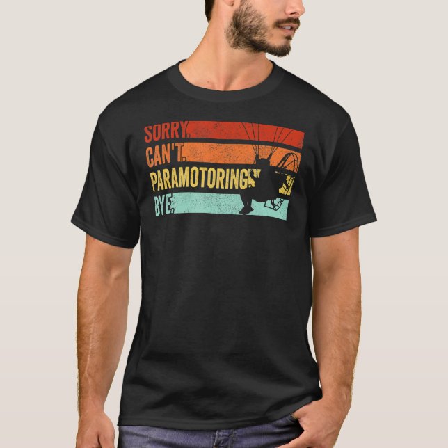 T-shirt Paramotor Pilot Désolé de ne pas pouvoir paramétre (Devant)