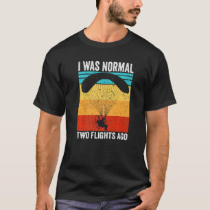 T-shirt Paramotor Pilot I Était Normal Il Y A Deux Vols Pa
