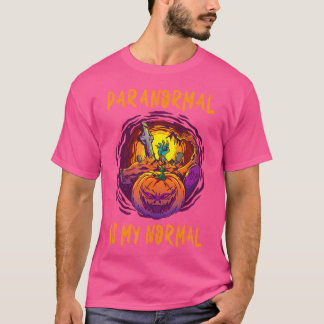 T-shirt Paranormal est mon normal Chercheur paranormal Fan