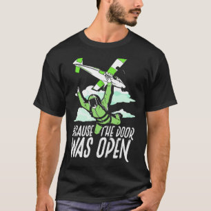 T-shirt Parapente en parachute parce que la porte était ou