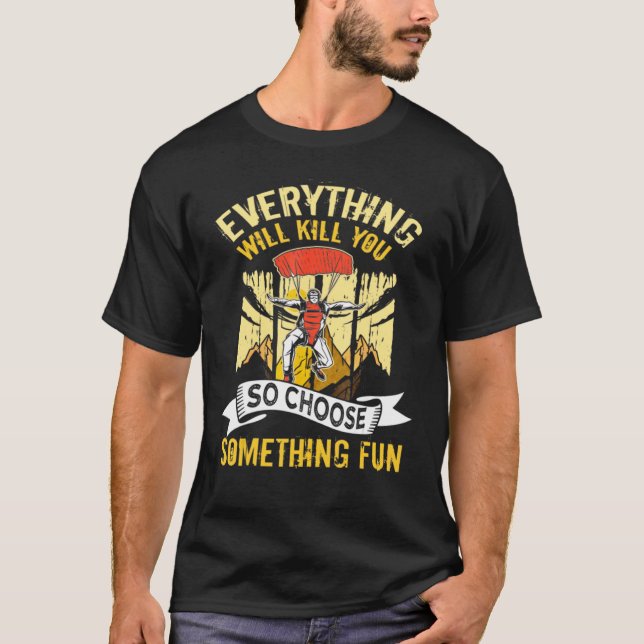 T-shirt Parapente Tout Vous Tuera Alors Choisissez Certain (Devant)